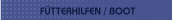 FÜTTERHILFEN / BOOT